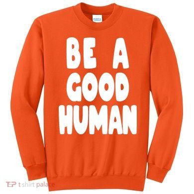 Be A Good Human Faith Sweatshirt