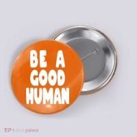 Be A Good Human Faith Button thumb 0