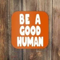 Be A Good Human Faith Coaster thumb 0