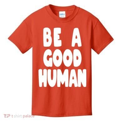 Be A Good Human Faith Kids T-Shirt