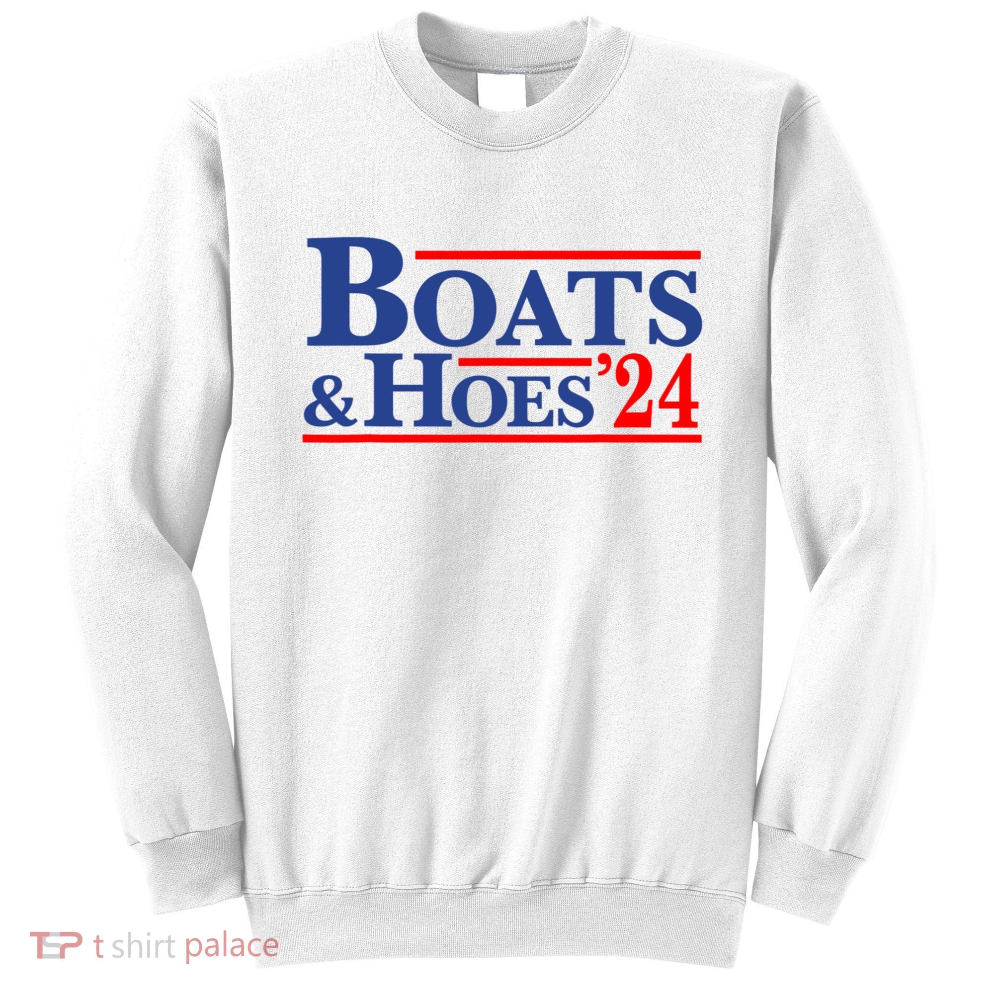 Boats And Hoes 2024 Sweatshirt