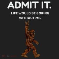 Bigfoot Admit It Life Would Be Boring Without Me Funny Rock Beanie thumb 2