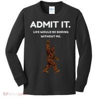 Bigfoot Admit It Life Would Be Boring Without Me Funny Rock Kids Long Sleeve Shirt thumb 0