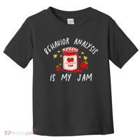 Behavior Analysis Is My Jam RBT ABA Therapist SPED Teacher Toddler T-Shirt thumb 0