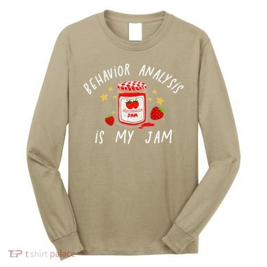 Behavior Analysis Is My Jam RBT ABA Therapist SPED Teacher Long Sleeve Shirt