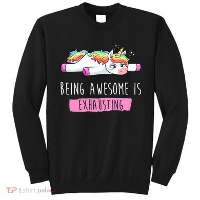 Being Awesome Is Exhausting Funny Unicorn Sweatshirt