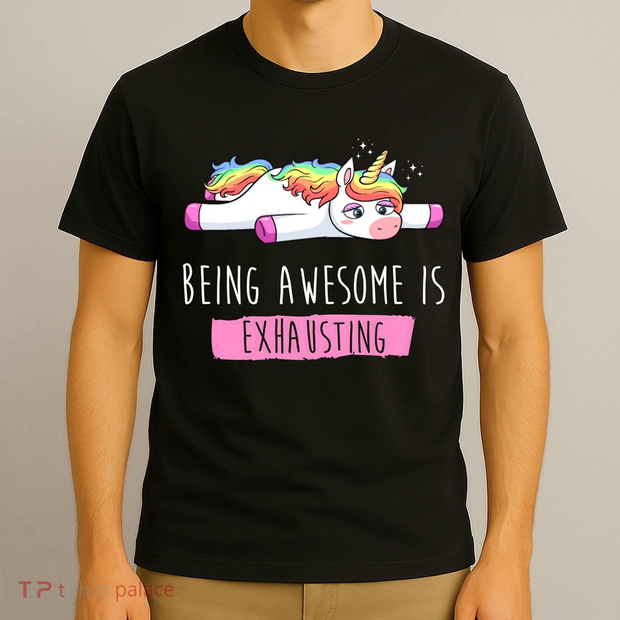 Being Awesome Is Exhausting Funny Unicorn T-Shirt