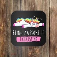 Being Awesome Is Exhausting Funny Unicorn Coaster thumb 0