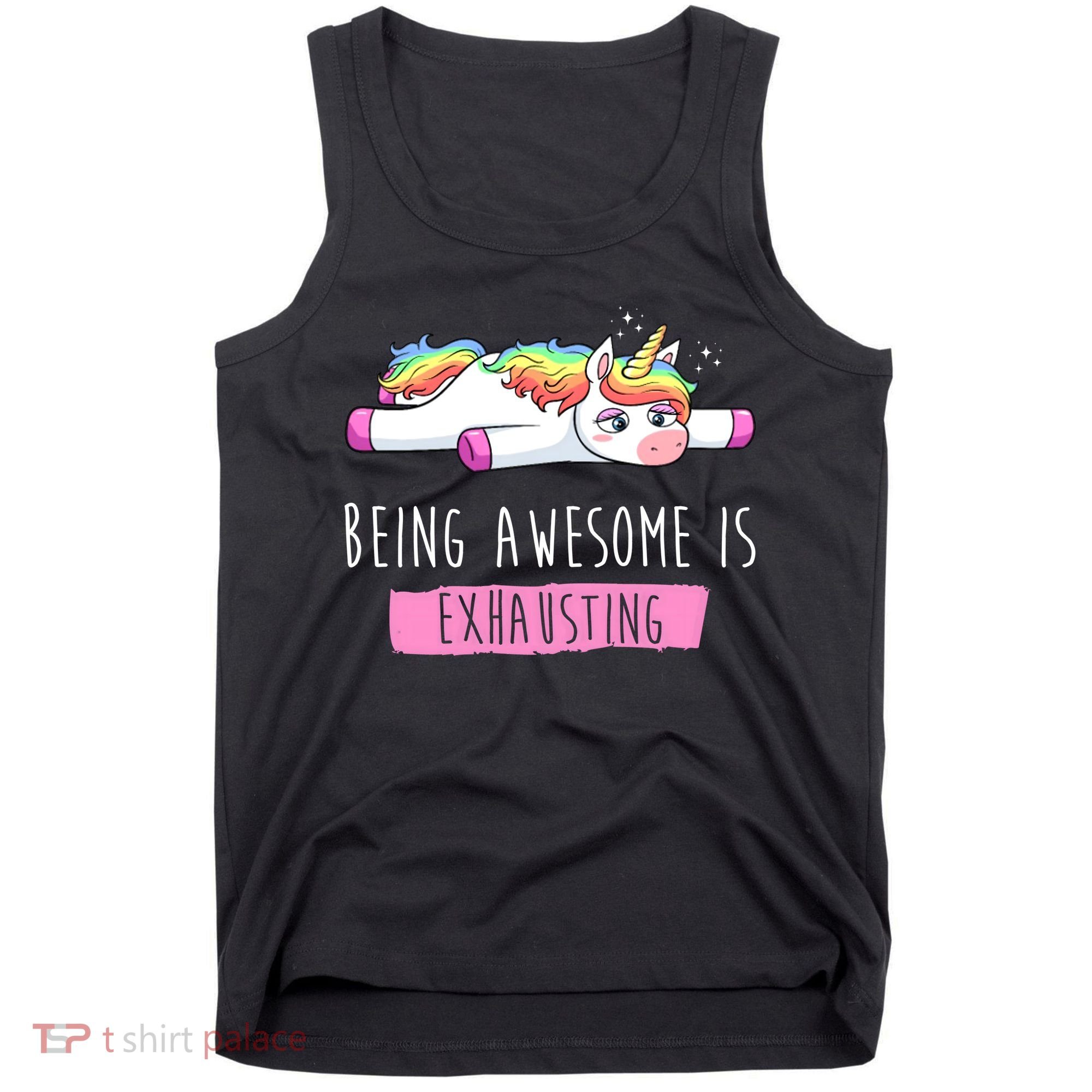 Being Awesome Is Exhausting Funny Unicorn Tank Top