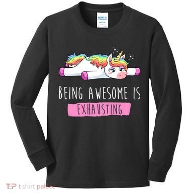 Being Awesome Is Exhausting Funny Unicorn Kids Long Sleeve Shirt