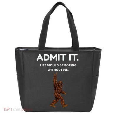 Bigfoot Admit It Life Would Be Boring Without Me Tote Bag