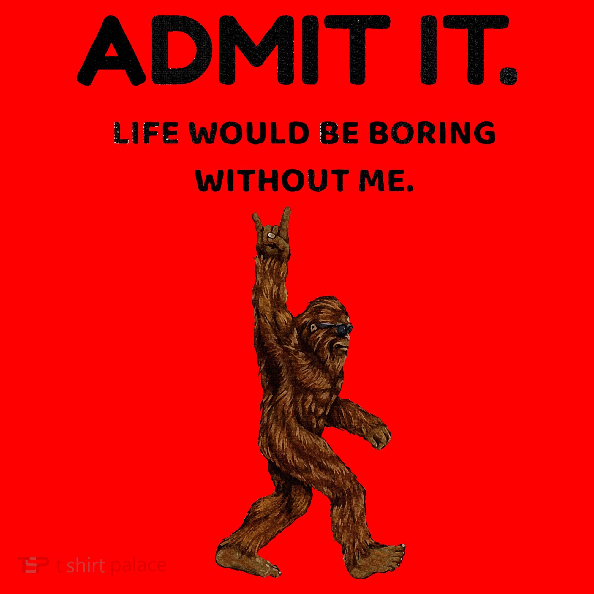 Bigfoot Admit It Life Would Be Boring Without Me Santa Hat