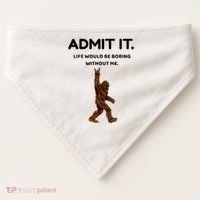 Bigfoot Admit It Life Would Be Boring Without Me USA-Made Doggie Bandana thumb 0