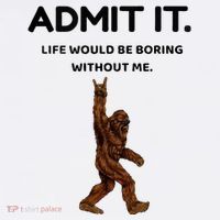 Bigfoot Admit It Life Would Be Boring Without Me Baby Bodysuit thumb 2