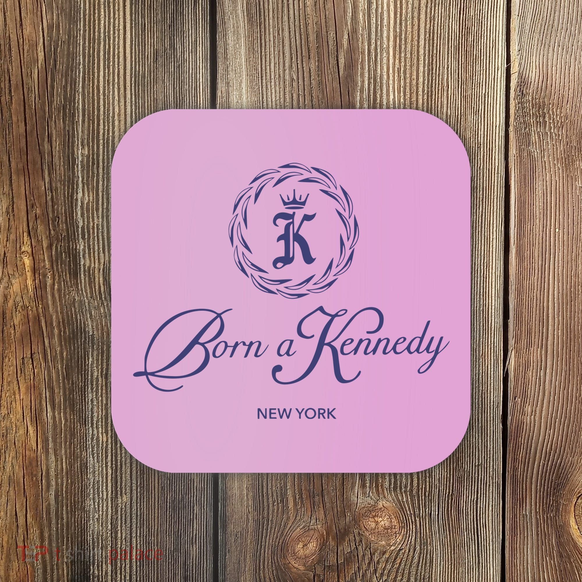 Born A Kennedy New York Coaster