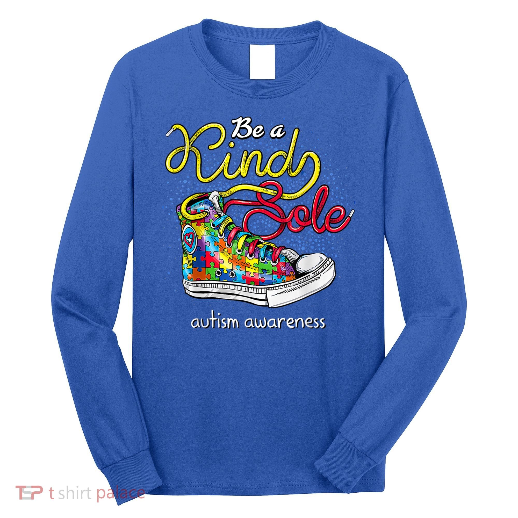 Be A Kind Sole Autism Awareness Puzzle Shoes Be Kind Cool Gift Long Sleeve Shirt