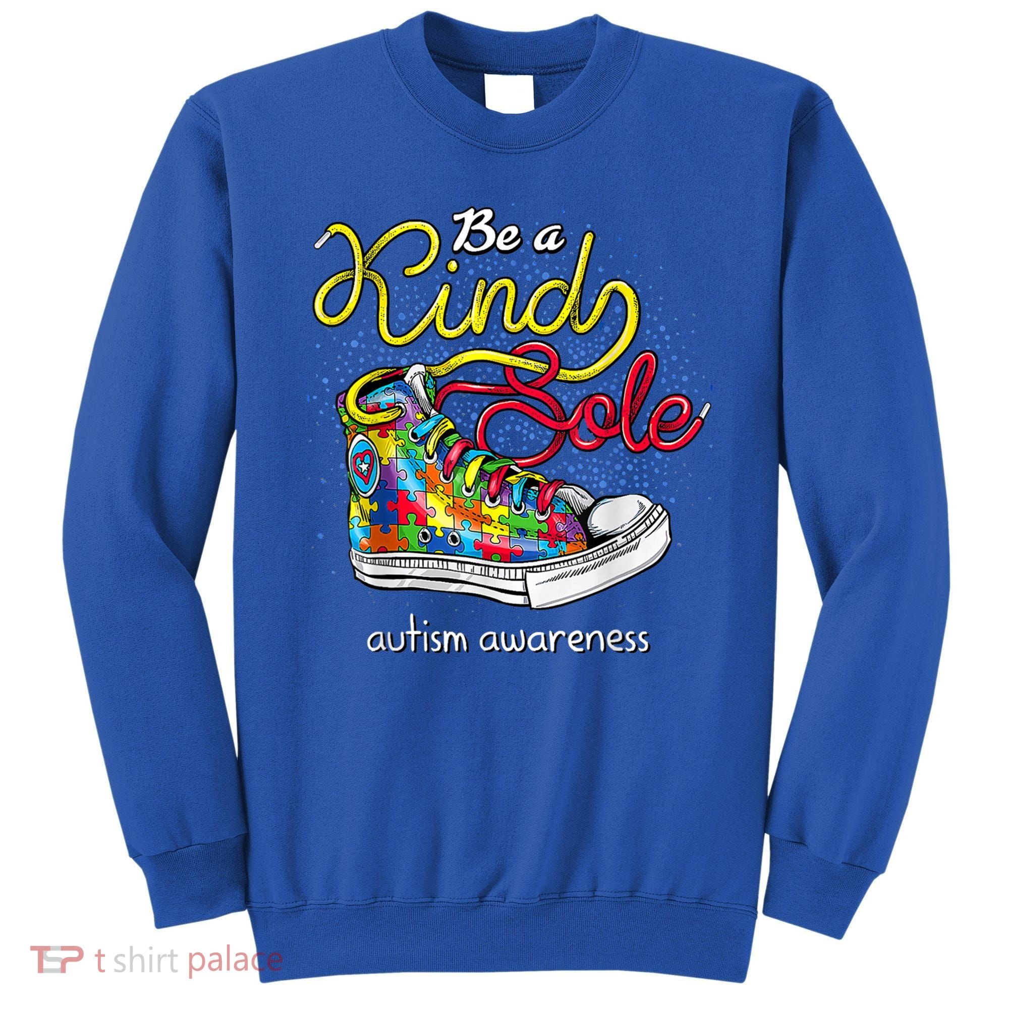Be A Kind Sole Autism Awareness Puzzle Shoes Be Kind Cool Gift Sweatshirt