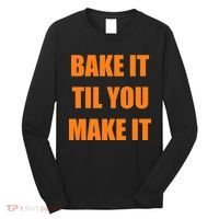 Bake it Til You Make It Cleveland Football Long Sleeve Shirt thumb 0