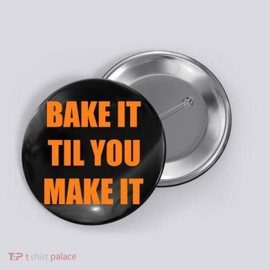 Bake it Til You Make It Cleveland Football Button