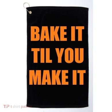 Bake it Til You Make It Cleveland Football Golf Towel