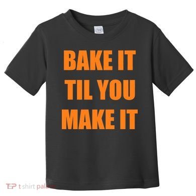 Bake it Til You Make It Cleveland Football Toddler T-Shirt