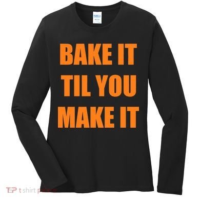Bake it Til You Make It Cleveland Football Women's Long Sleeve Shirt
