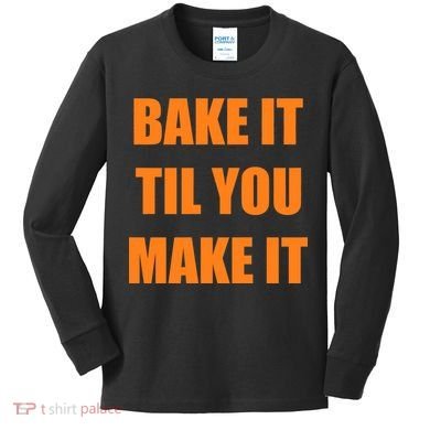 Bake it Til You Make It Cleveland Football Kids Long Sleeve Shirt