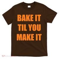 Bake it Til You Make It Cleveland Football T-Shirt thumb 0