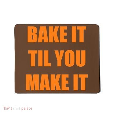 Bake it Til You Make It Cleveland Football Mousepad