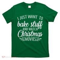 Bake Stuff And Watch Christmas Movies T-Shirt thumb 0
