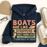 Boats Are Like Strippers They Work Until You Quit Throwing Hoodie thumb 4
