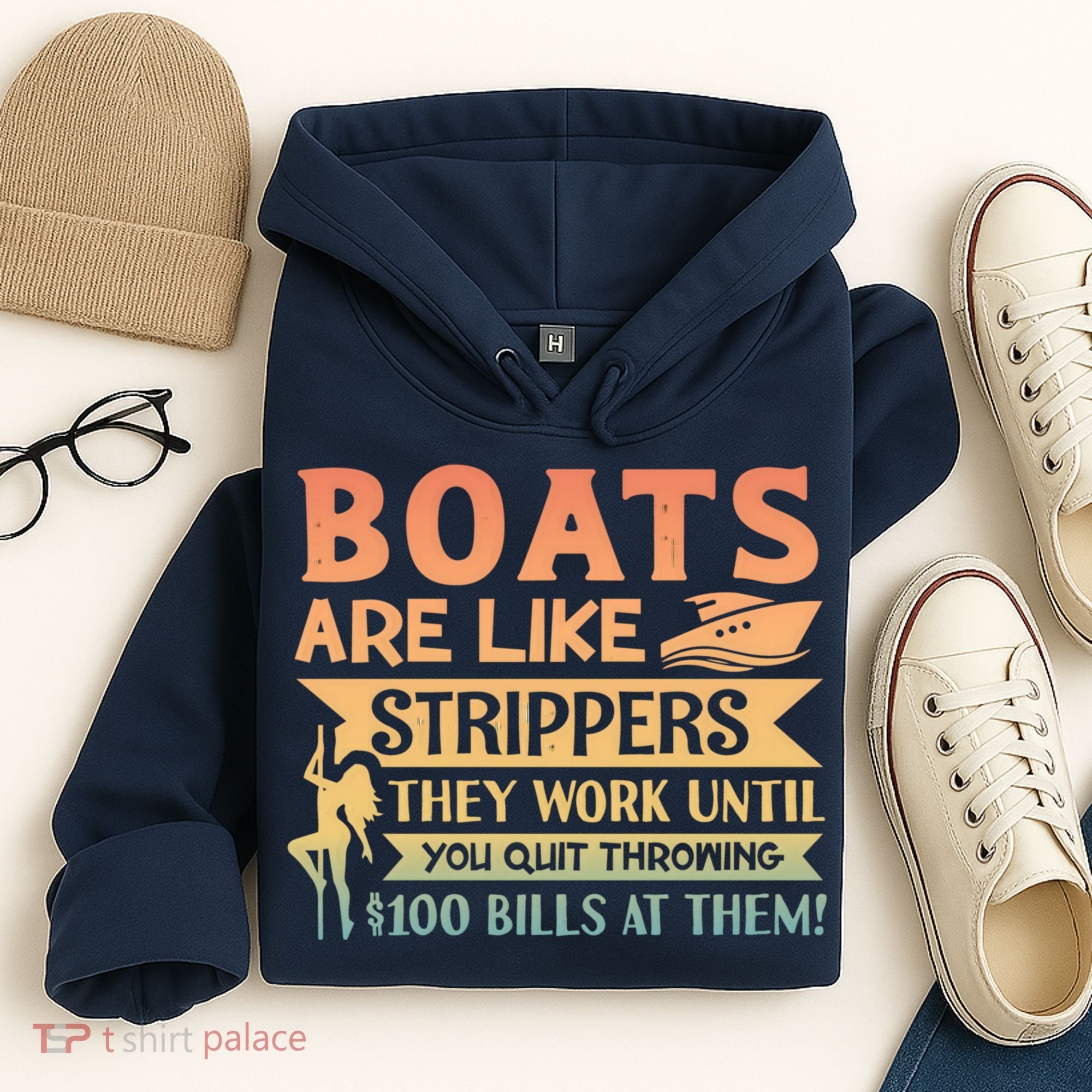 Boats Are Like Strippers They Work Until You Quit Throwing Hoodie