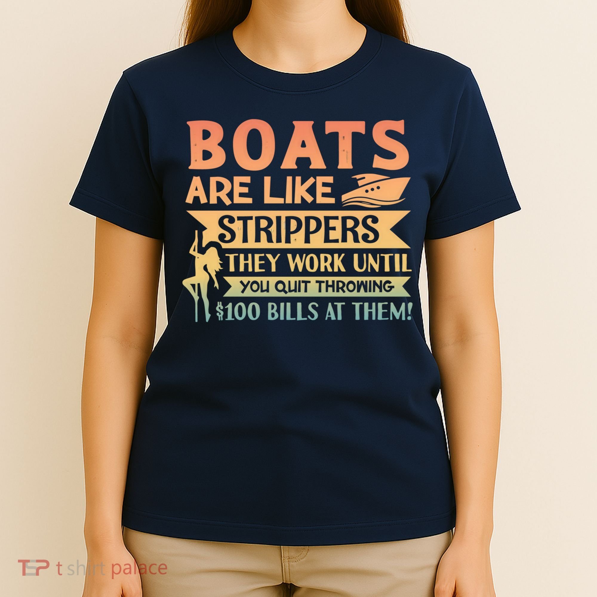 Boats Are Like Strippers They Work Until You Quit Throwing T-Shirt