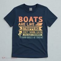 Boats Are Like Strippers They Work Until You Quit Throwing T-Shirt thumb 5