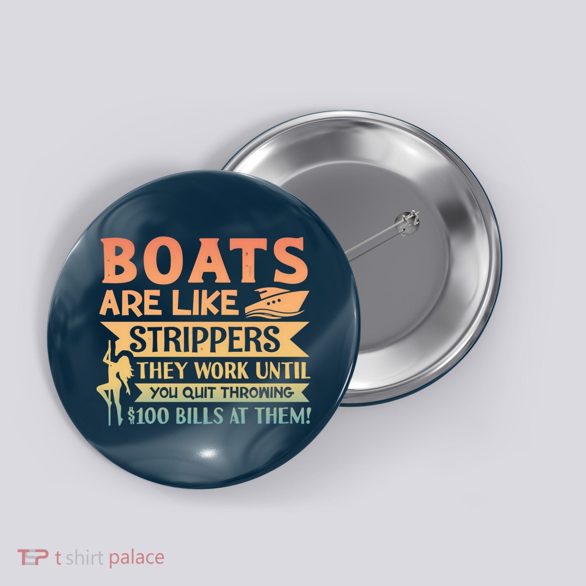 Boats Are Like Strippers They Work Until You Quit Throwing Button