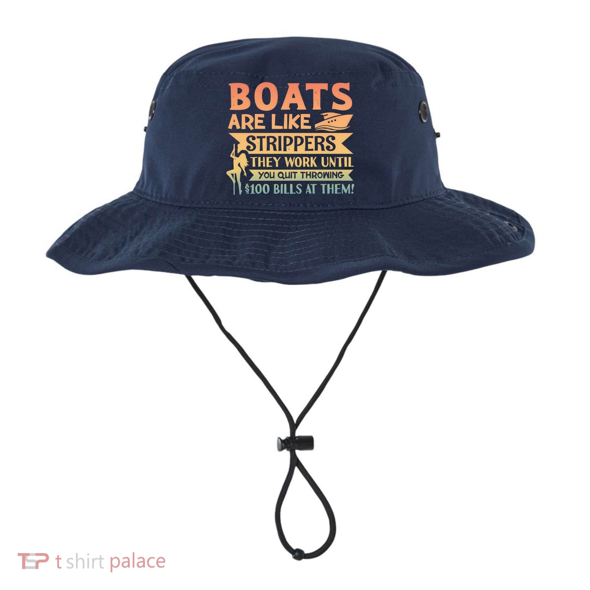 Boats Are Like Strippers They Work Until You Quit Throwing Bucket Hat