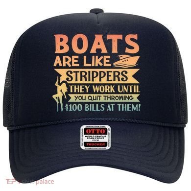 Boats Are Like Strippers They Work Until You Quit Throwing Hat