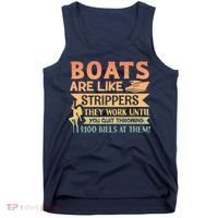 Boats Are Like Strippers They Work Until You Quit Throwing Tank Top thumb 0