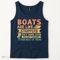 Boats Are Like Strippers They Work Until You Quit Throwing Tank Top thumb 2