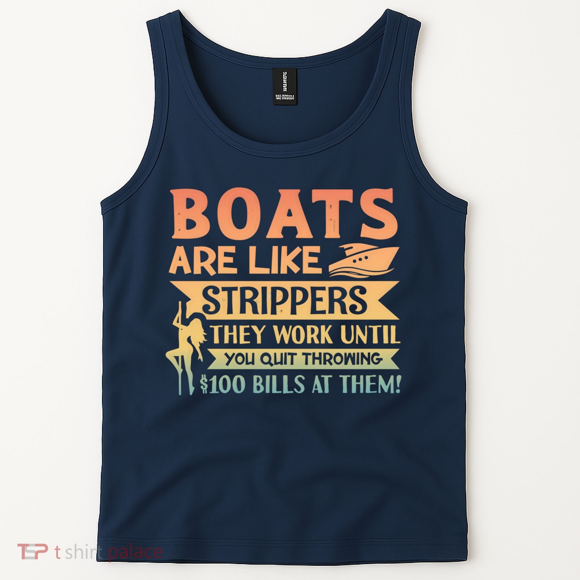 Boats Are Like Strippers They Work Until You Quit Throwing Tank Top