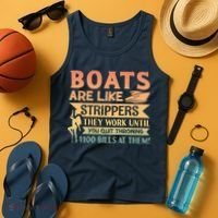 Boats Are Like Strippers They Work Until You Quit Throwing Tank Top thumb 4