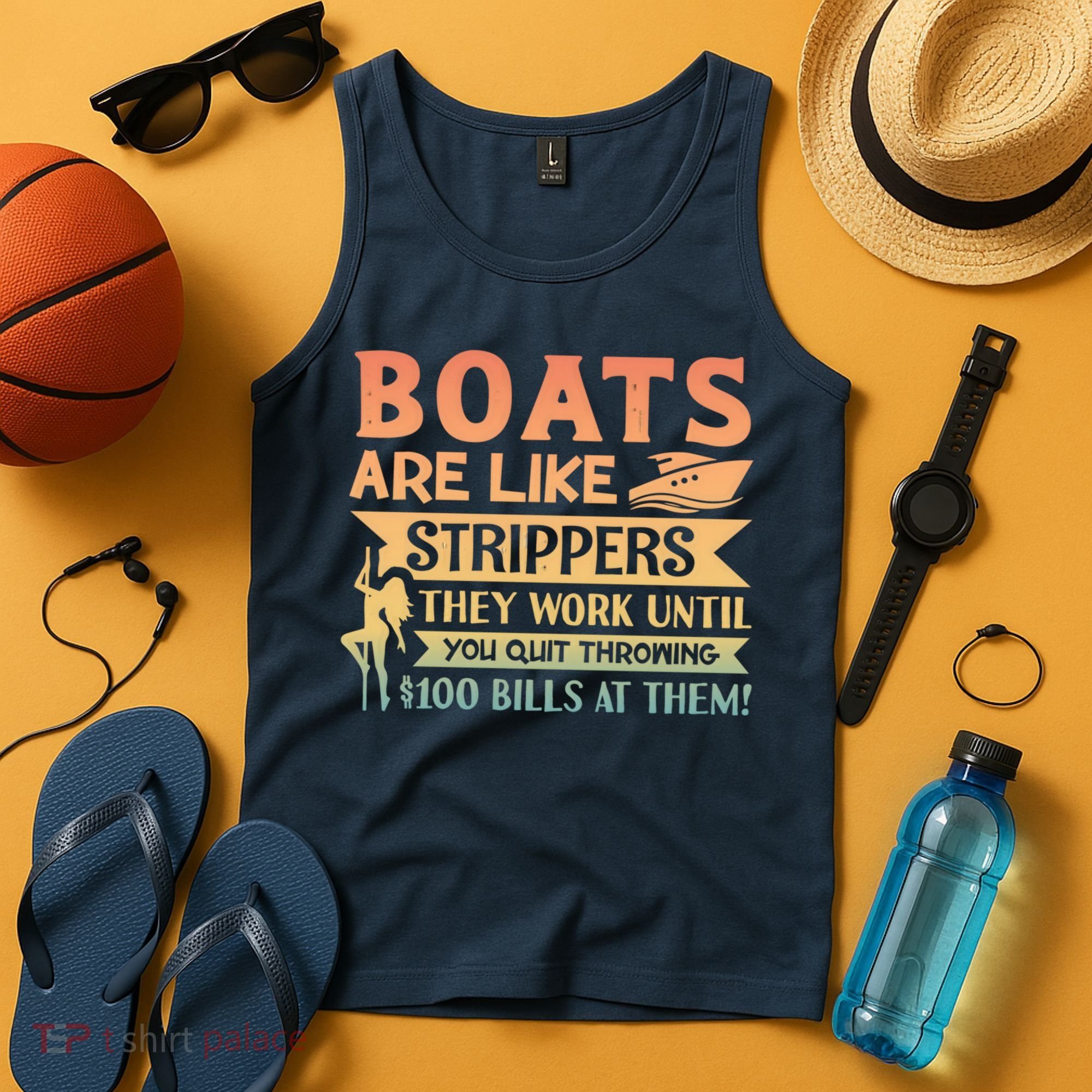 Boats Are Like Strippers They Work Until You Quit Throwing Tank Top