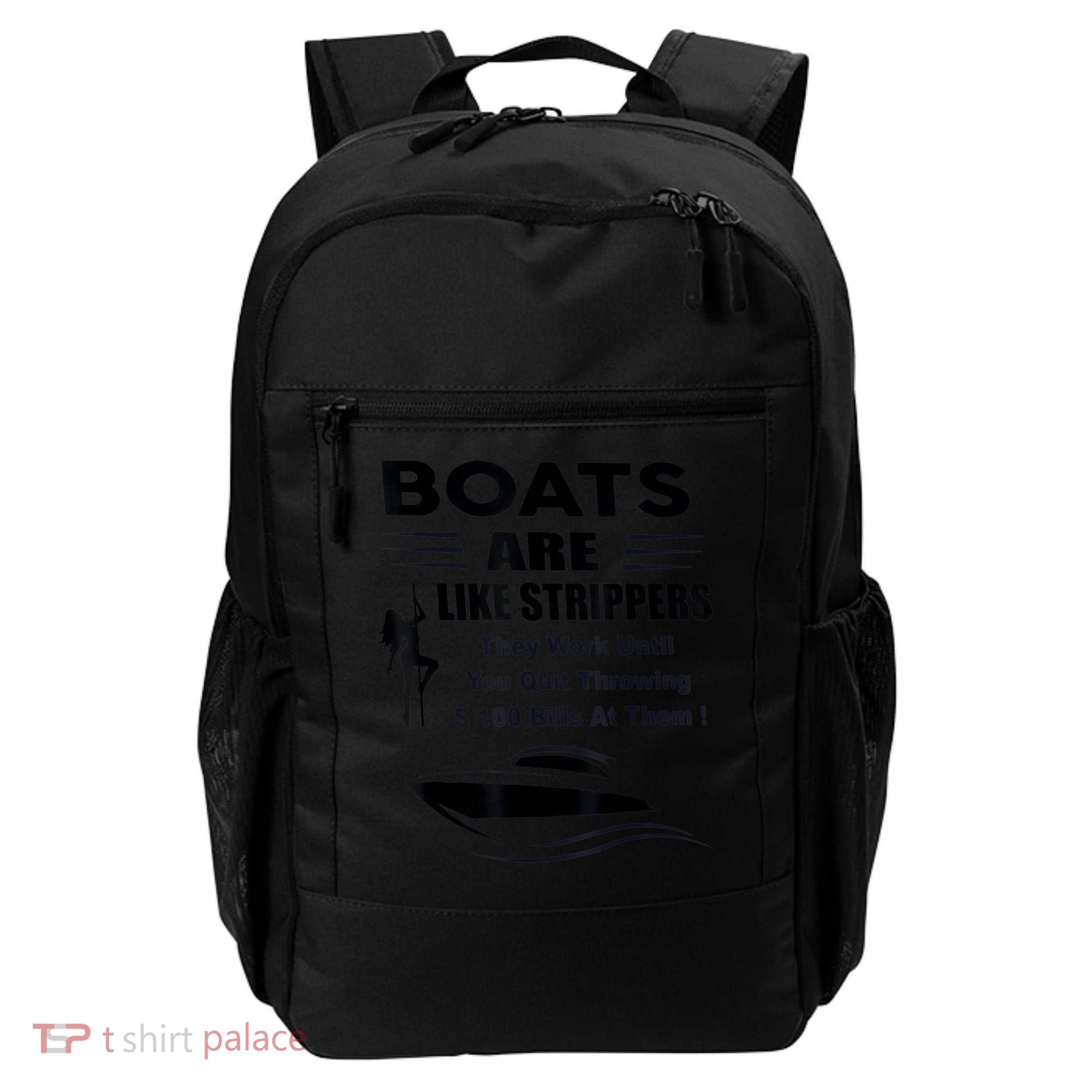 Boats Are Like Strippers They Work Until You Quit Throwing Backpack