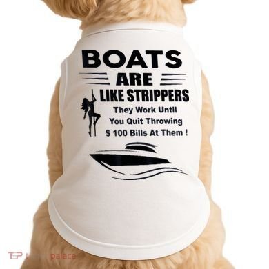 Boats Are Like Strippers They Work Until You Quit Throwing Doggie Tank