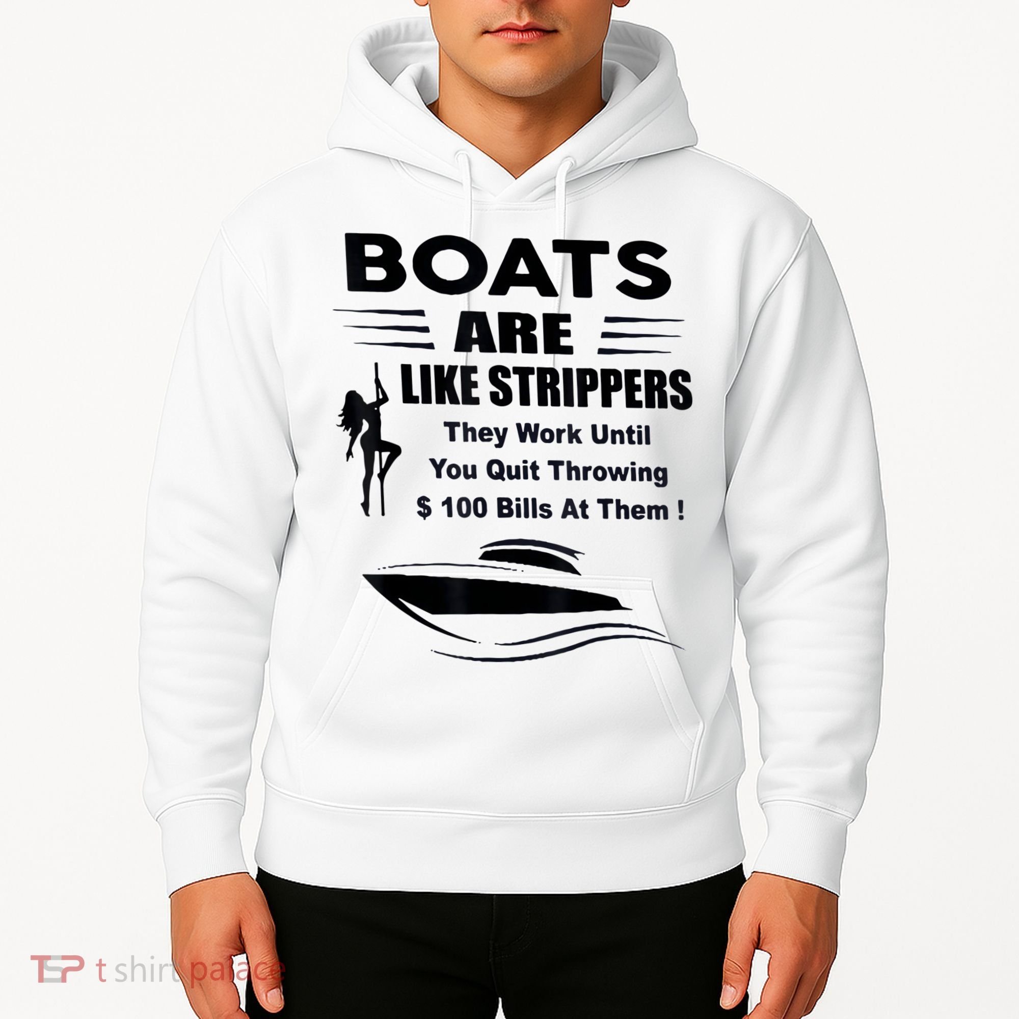 Boats Are Like Strippers They Work Until You Quit Throwing Hoodie