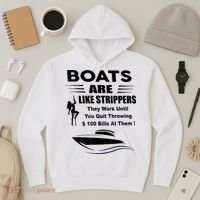 Boats Are Like Strippers They Work Until You Quit Throwing Hoodie thumb 3