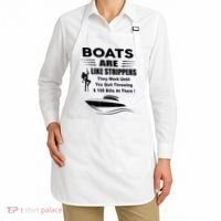 Boats Are Like Strippers They Work Until You Quit Throwing Apron thumb 2