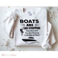 Boats Are Like Strippers They Work Until You Quit Throwing Sweatshirt thumb 2