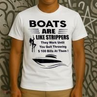 Boats Are Like Strippers They Work Until You Quit Throwing T-Shirt thumb 3