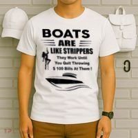Boats Are Like Strippers They Work Until You Quit Throwing T-Shirt thumb 6